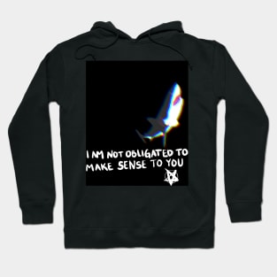 Shark- I am not obligated to make sense to you Hoodie